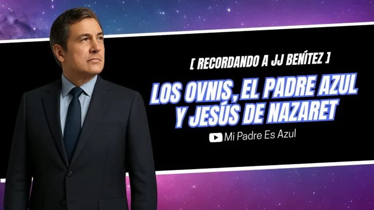 Los OVNIS, el Padre Azul y Jesús de Nazaret